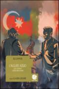 L'alleato azero. Gas e petrolio contro diritti umani. Ediz. a colori