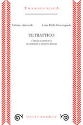 Tetrattico. L'opera sconosciuta di Giorgione e Giovanni Bellini