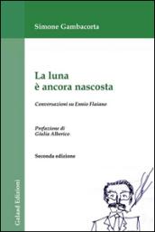 La luna è ancora nascosta. Conversazioni su Ennio Flaiano