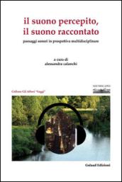 Il suono percepito, il suono raccontato. Paesaggi sonori in prospettiva multidisciplinare