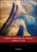 L'impatto ambientale del petrolio. In mare e in terra