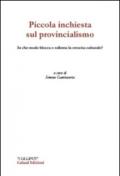 Piccola inchiesta sul provincialismo. In che modo blocca e rallenta la crescita culturale?