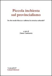 Piccola inchiesta sul provincialismo. In che modo blocca e rallenta la crescita culturale?