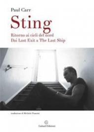 Sting. Ritorno ai cieli del Nord. Dai Last Exit a The Last Ship