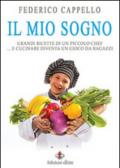 Il mio sogno. Grandi ricette di un piccolo chef