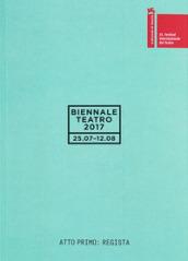 Biennale teatro 2017. Atto primo: regista. Ediz. italiana e inglese