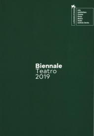 Biennale teatro 2019. Atto terzo: drammaturgie. Ediz. italiana e inglese