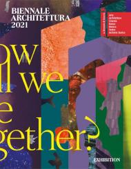 Biennale Architettura 2021. How will we live together? Ediz. inglese