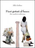 Fiori gettati al fuoco. Steri, quadreria mediterranea. Ediz. illustrata