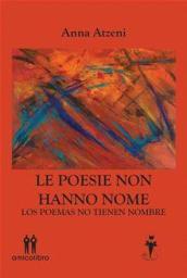 Le poesie non hanno nome-Los poemas no tienen nombre. Ediz. bilingue