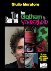 Tim Burton. From Gotham to Wonderland