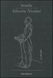 Betulla, Silvestro Nicolaci. Libro d'artista per appunti. Ediz. italiana, inglese e francese