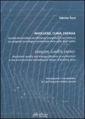 Involucro, clima, energia. Qualità bioclimatica ed efficienza energetica in architettura nel progetto tecnologico ambientale... Ediz. multilingue