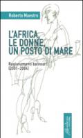 L'Africa, le donne, un posto di mare. Ragionamenti balneari (2001-2004)