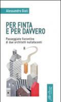 Per finta e per davvero. Passeggiate fiorentine di due architetti nullafacenti