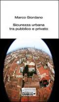 Sicurezza urbana tra pubblico e privato