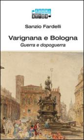 Varignana e Bologna. Guerra e dopoguerra