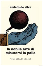 La nobile arte di misurarsi la palla