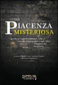 Piacenza misteriosa. Guida ai castelli infestati, alle vicende inspiegabili e agli altri enigmi del territorio