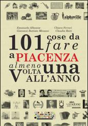 101 cose da fare a Piacenza almeno una volta all'anno