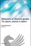 Educare al (buon) gusto. Tra sapore, piacere e sapere