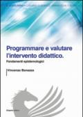 Programmare e valutare l'intervento didattico. Fondamenti epistemologici