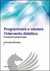 Programmare e valutare l'intervento didattico. Fondamenti epistemologici