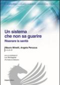 Un sistema che non sa guarire. Risanare la sanità