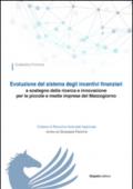 Evoluzione del sistema degli incentivi finanziari a sostegno della ricerca e innovazione per le piccole e medie imprese del Mezzogiorno