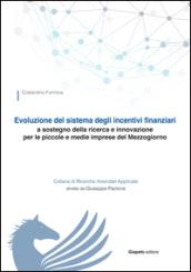 Evoluzione del sistema degli incentivi finanziari a sostegno della ricerca e innovazione per le piccole e medie imprese del Mezzogiorno