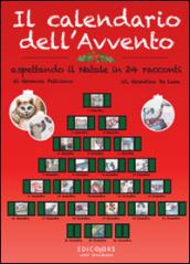 Il calendario dell'Avvento. Aspettando il Natale in 24 racconti. Ediz. illustrata