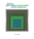 Josef and Anni Albers. Voyage inside a blind experience. Ediz. italiana, inglese e croata