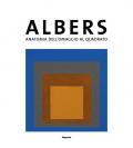 Josef Albers. Anatomia dell'omaggio al quadrato. Catalogo della mostra (Bellinzona, 28 settembre2019-2 febbraio 2020)