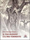 Il tuo silenzio è il mio tormento