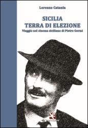 Sicilia terra di elezione. Viaggio nel cinema siciliano di Pietro Germi