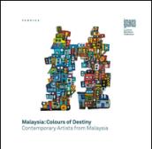 Malaysia: colours of destiny. Contemporary artists form Malaysia. Ediz. italiana e inglese