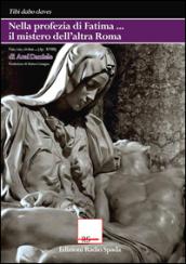 Nella profezia di Fatima il mistero dell'altra Roma. «Vae, vae, civitas...» (Ap XVIII)