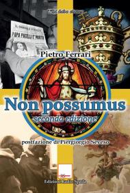 Non possumus. Indagine sulle deviazioni dottrinali e liturgiche a 50 anni dalla chiusura del Concilio Vaticano II