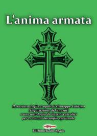 L' anima armata. Il trattato degli scrupoli di Giuseppe Cabrino (Inquisizione di Venezia) e una antologia di classici cattolici per la buona battaglia spirituale