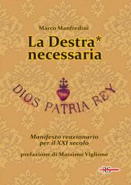 La Destra* necessaria. Manifesto reazionario per il XXI secolo