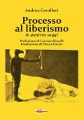 Processo al liberismo. In quattro saggi