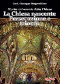 Storia universale della Chiesa. Vol. 1: Chiesa nascente. Persecuzione e trionfo, La.