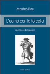 L'uomo con la forcella. Racconto biografico