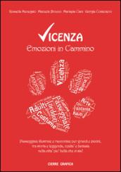 Vicenza. Emozioni in cammino. Passeggiate illustrate e raccontate per grandi e piccini, tra storia e leggenda, realtà e fantasia nella città più bella che ci sia!