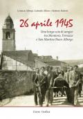 26 aprile 1945. Una lunga scia di sangue tra Montorio, Ferrazze e San Martino Buon Albergo