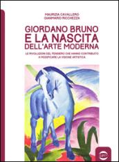 Giordano Bruno e la nascita dell'arte moderna. Le rivoluzioni del pensiero che hanno contribuito a modificare la visione artistica