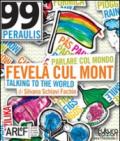 Fevela cul mont. Parlare col mondo-Talking to the world. Ediz. maxi a uso didattico