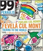 Fevela cul mont. Parlare col mondo-Talking to the world. Ediz. maxi a uso didattico