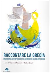 Raccontare la Grecìa. Una ricerca antropologica nelle memorie del Salento griko