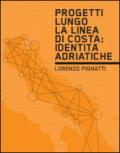 Progetti lungo la linea di costa. Identità adriatiche